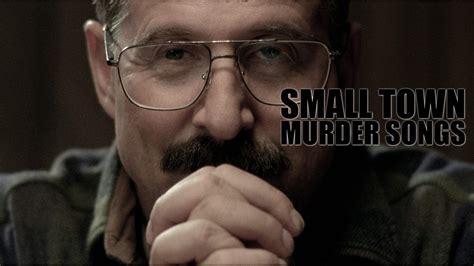 Watch Small Town Murder Songs Online