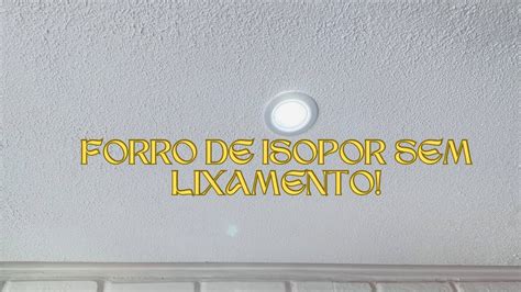 Como Fazer Seu Forro De Isopor Textura Fa A Vc Mesmo Gastando Pouco