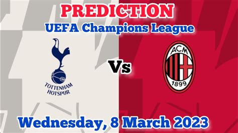 Tottenham Hotspur Vs Ac Milan Prediction And Betting Tips Th March