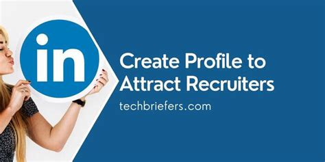 How To Build A Linkedin Profile To Attract Recruiters Techbriefers