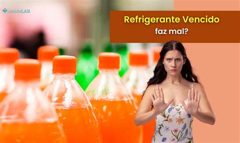 Tomar Refrigerante Vencido Faz Mal Saiba Quais Os Problemas Da Bebida