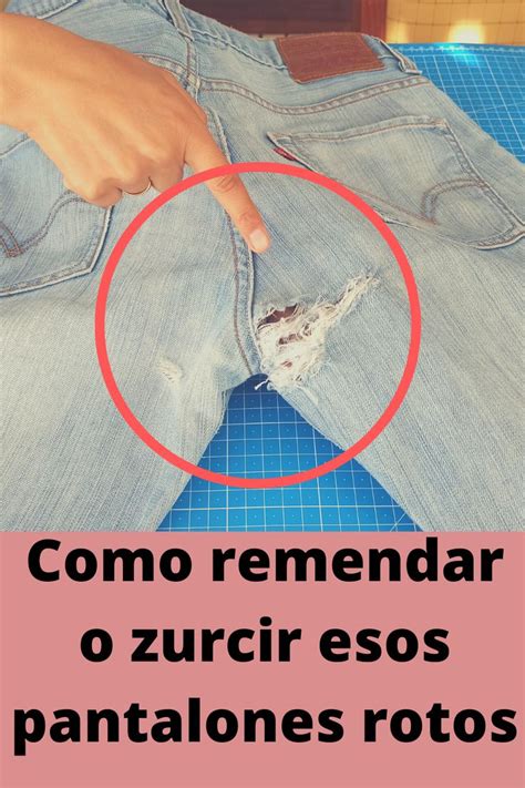 Remendar O Zurcir Pantalones Rotos Tutoriales De Costura F Cil