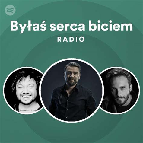 Byłaś serca biciem Radio playlist by Spotify Spotify