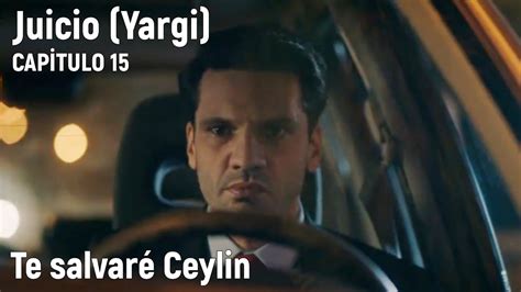 Juicio Yargi Capitulo En Espa Ol Te Salvar Ceylin Youtube