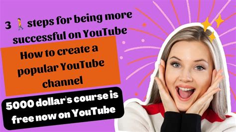 3 Steps For Being More Successful On Youtube How To Create A Popular