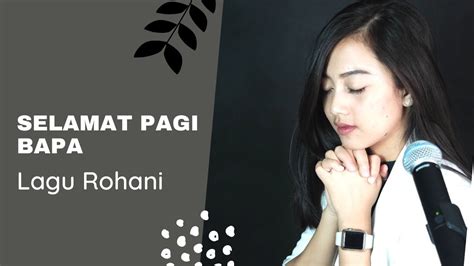 Selamat Pagi Bapa Lagu Rohani Michela Thea Cover Youtube Music