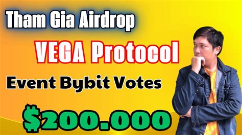 Tham Gia Airdrop Vega Protocol Ch Ng Tr Nh Bybit Votes T Ng Gi I