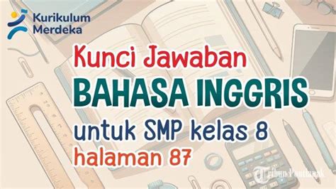 Jawaban Soal Dan Materi Bahasa Inggris Kelas 8 Smp Halaman 87 Kurikulum Merdeka