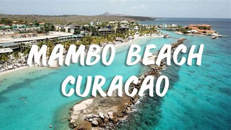 Mambo Beach Curacao The Best Beach In Curacao Youtube