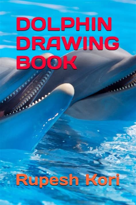 DOLPHIN DRAWING BOOK by Mr. Rupesh Kori | Goodreads