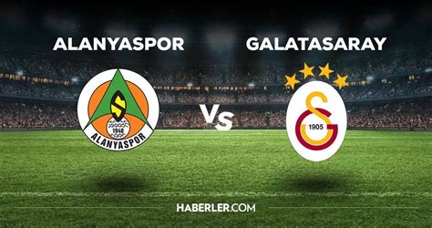 Alanyaspor Galatasaray Ilk Ler Belli Oldu Gs Alanya Kupa Ma Ma