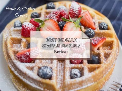 2025 Top 10 BEST Belgian Waffle Maker Reviews & Buying Guide