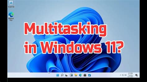 Multitasking How To Work With Multiple Windows In Windows 11 YouTube