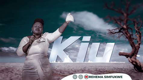 Rehema Simfukwe Kiu Offical Lyric Video Skiza Sms Skiza 8089985 To