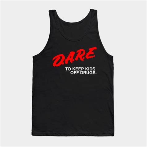 Dare Drug Abuse Resistant Education Elementary School Dare Tank Top