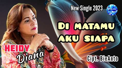 Heidy Diana New Single 01 2023 DI MATAMU AKU SIAPA Official Music