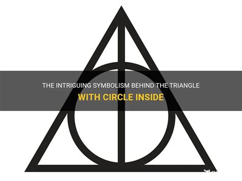 The Intriguing Symbolism Behind The Triangle With Circle Inside ...