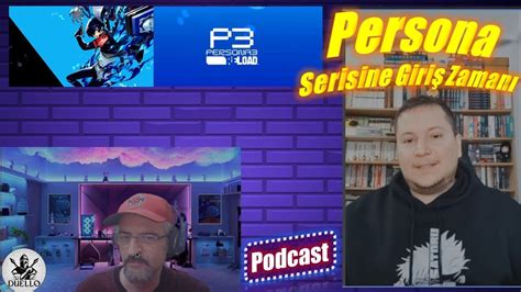 Podcast Persona 3 Reload Türkçe ön inceleme Anime JRPG Japon