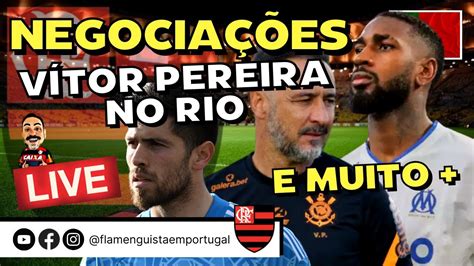 Live Negocia Es Do Flamengo V Tor Pereira Novo T Cncio Do Meng O