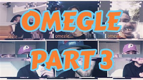 Omegle Part 3 Youtube