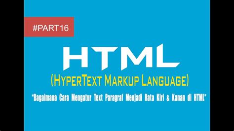 Tutorial HTML Part16 Bagaimana Cara Mengatur Text Paragraf Menjadi