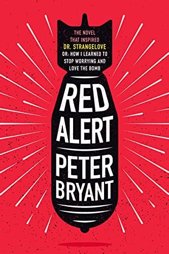 Red Alert The Novel That Inspired Dr Strangelove Or How I Learned