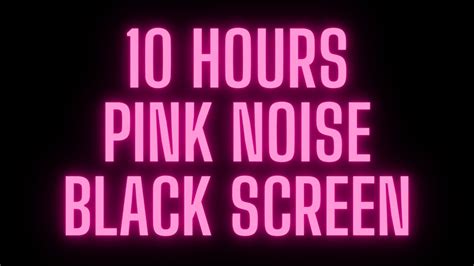 Pink Noise Black Screen For 10 Hours Youtube