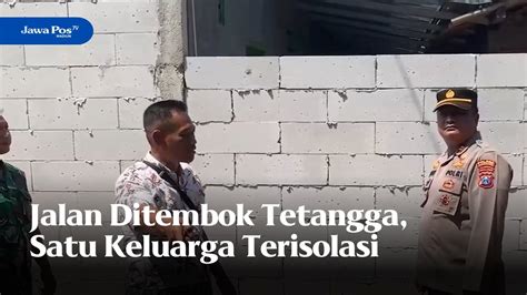 PONOROGO Jalan Ditembok Tetangga Satu Keluarga Terisolasi YouTube