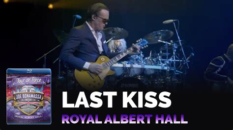 Joe Bonamassa Official Last Kiss Tour De Force Royal Albert Hall Youtube