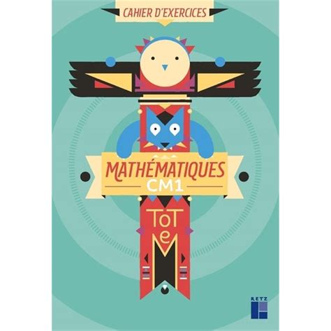 TOTEM Mathématiques CM1 Cahier d exercices Céline Hénaff