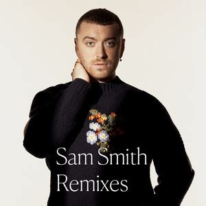 Sam Smith Remixes Playlist By Sam Smith Spotify