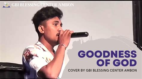 Goodness Of God Cover By Gbi Blessing Center Ambon Youtube