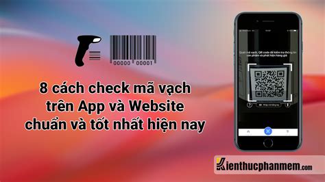 Top 8 cách check mã vạch sản phẩm trên app và website tốt nhất KTPM