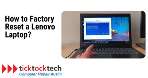 How To Factory Reset A Lenovo Laptop Ticktocktech Computer Repair Austin