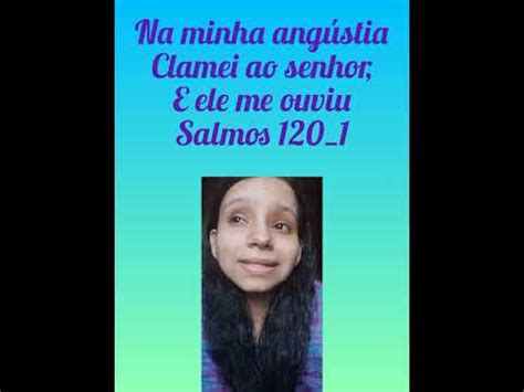 salmos 120 1 na minha angústia Clamei ao senhor e ele me ouviu YouTube