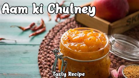 Khatti Meethi Kachay Aam Ki Chutney By Khaane Mein Maza Sweet And