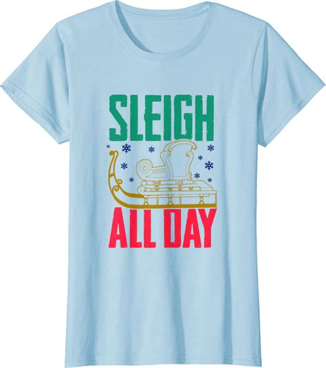 Sleigh All Day Christmas T Shirt