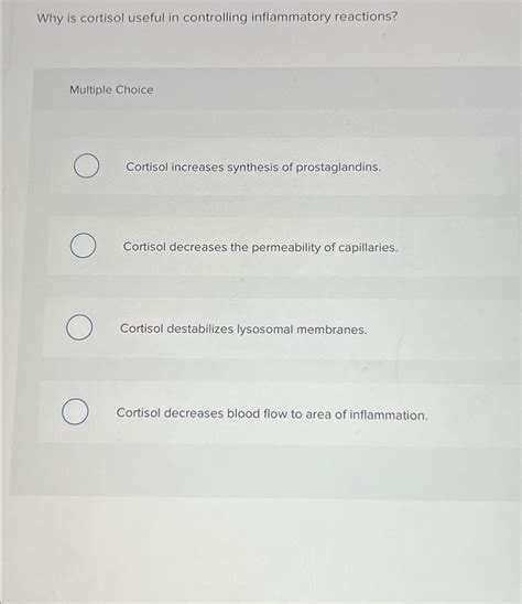 Solved Why is cortisol useful in controlling inflammatory | Chegg.com