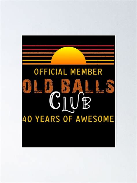 Mens Old Balls Club Funny 40th Birthday 40 Years Of Awesome Poster