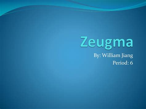 PPT - Zeugma PowerPoint Presentation, free download - ID:2384486