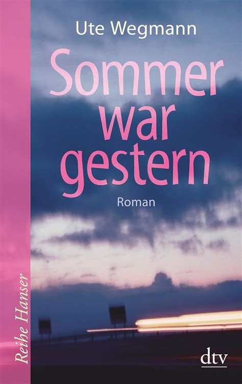 Sommer war gestern Roman Reihe Hanser Wegmann Ute Amazon de Bücher