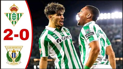 Real Betis Vs Leganes 2 0 All Goals Results Highlights Vitor Roque