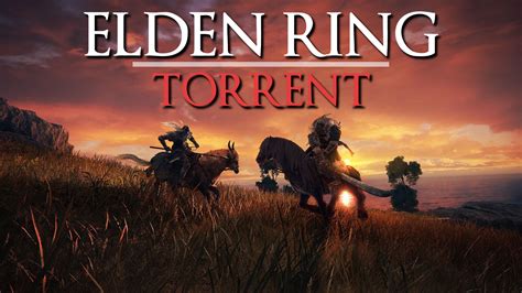 Pourquoi Elden Ring s Torrent Pourrait être La Meilleure Monture De Jeu