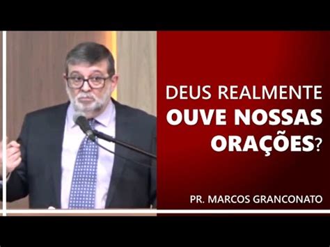 Deus realmente ouve nossas orações Pr Marcos Granconato YouTube