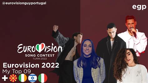 Eurovision 2022 My Top 9 New 🇲🇰 🇮🇪 🇮🇱🇮🇹 Youtube