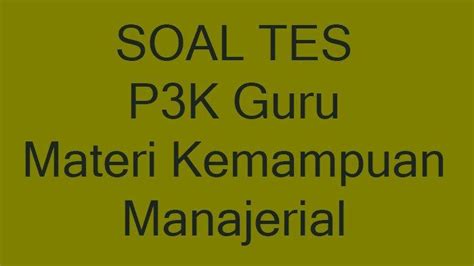 SOAL Tes PPPK Guru Honorer Materi Kemampuan Manajerial Lengkap Kunci