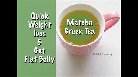 Quick Weight Loss With Matcha Green Tea How To Get Flat Belly Flat