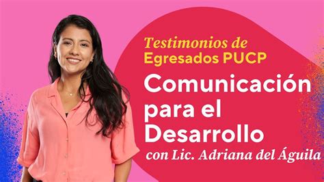 Testimonios De Egresados Pucp Comunicación Para El Desarrollo Youtube