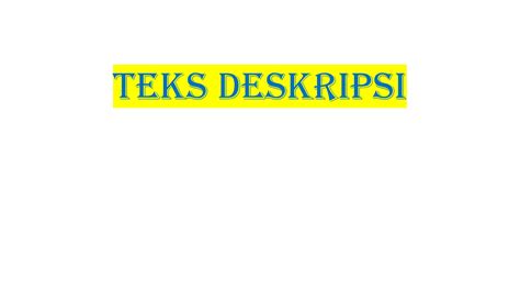 Materi Teks Deskripsi Kelas Vii Semester Ganjil Pptx