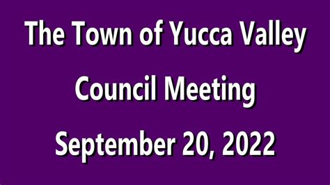 The Town Of Yucca Valley Council Meeting September 20 2022 Youtube